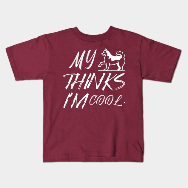 My dog thinks I'm cool Kids T-Shirt by Hala-store1